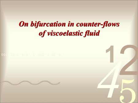On bifurcation in counter-flows of viscoelastic fluid.