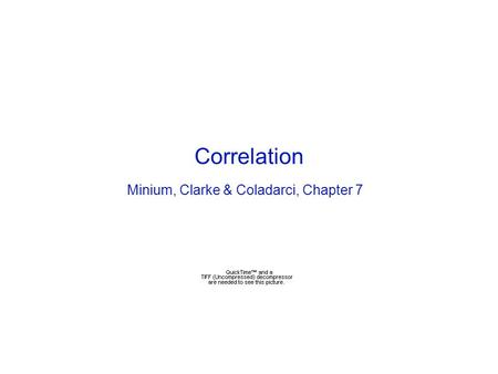 Correlation Minium, Clarke & Coladarci, Chapter 7.