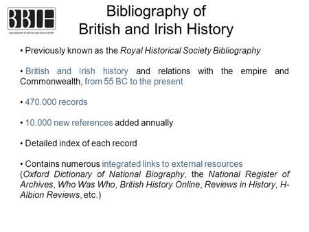Bibliography of British and Irish History Previously known as the Royal Historical Society Bibliography British and Irish history and relations with the.