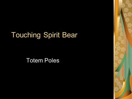 Touching Spirit Bear Totem Poles.
