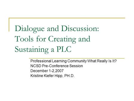 Dialogue and Discussion: Tools for Creating and Sustaining a PLC