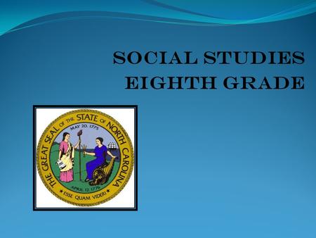 Social Studies Eighth Grade. Social Studies: What do we cover in eighth grade?