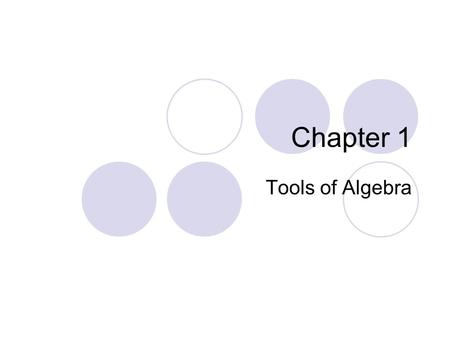 Chapter 1 Tools of Algebra.