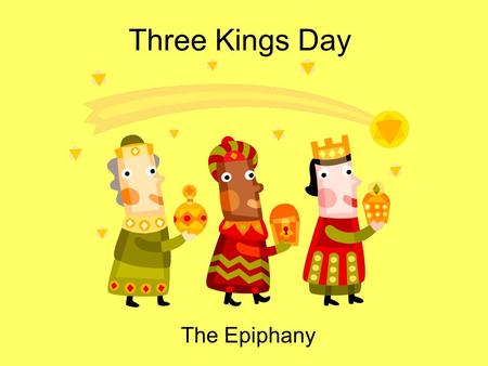 Three Kings Day The Epiphany.