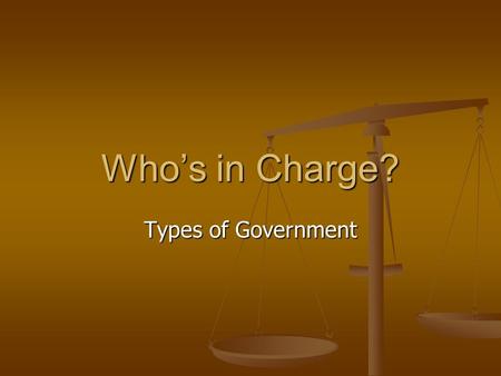 Who’s in Charge? Types of Government.