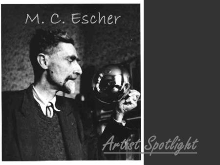 M. C. Escher Artist Spotlight.