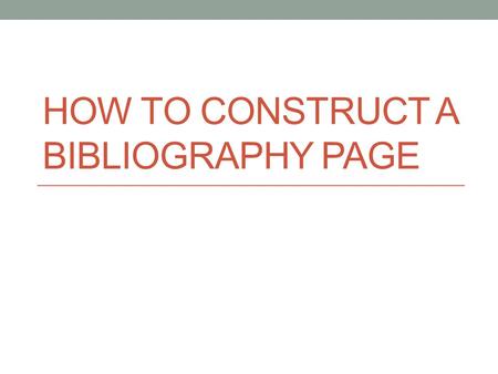 How to construct a bibliography page
