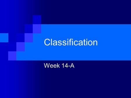Classification Week 14-A.