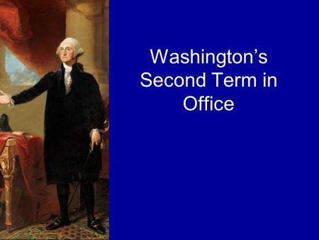 Washington’s Second Term in Office