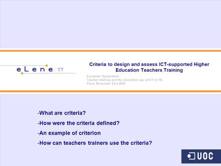 Criteria to design and assess ICT-supported Higher Education Teachers Training European Symposium Teacher training and the innovative use of ICT in HE.
