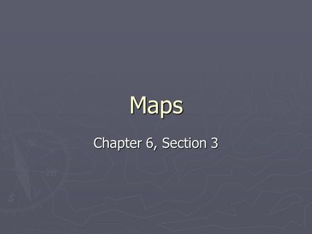Maps Chapter 6, Section 3.