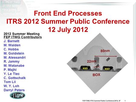Front End Processes ITRS 2012 Summer Public Conference 12 July 2012