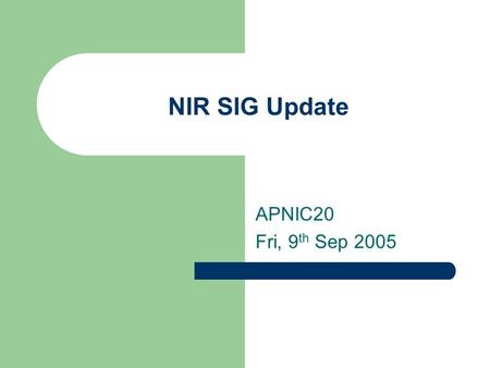 NIR SIG Update APNIC20 Fri, 9 th Sep 2005. Overview Attendance – Roughly 30 attendees – Attendees also from a few non-NIRs this time Presentation – 1.