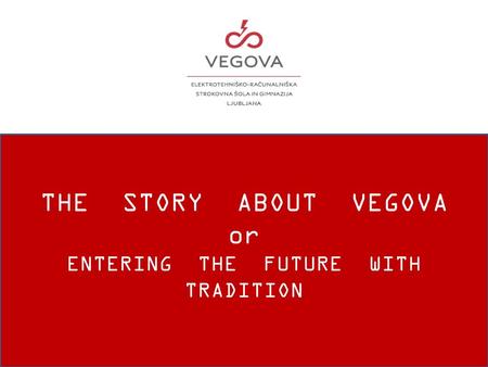 THE STORY ABOUT VEGOVA or ENTERING THE FUTURE WITH TRADITION.