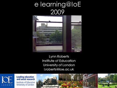 E 2009 Lynn Roberts Institute of Education University of London