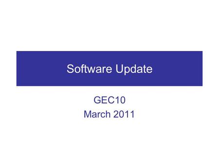 Software Update GEC10 March 2011. List of Software OpenFlow ref. implementation git://openflowswitch.org/openflow.git