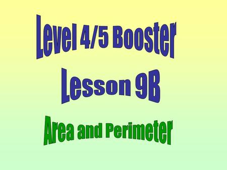 Level 4/5 Booster Lesson 9B Area and Perimeter.