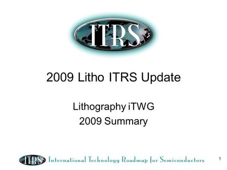Lithography iTWG 2009 Summary