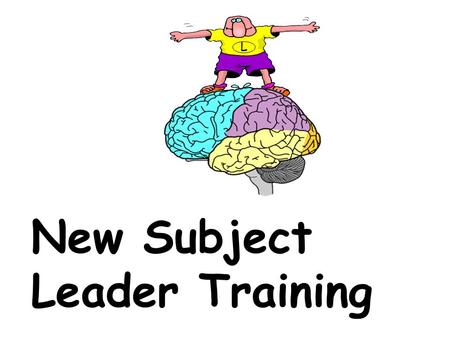 New Subject Leader Training L. Welcome to the jungle Brainstorm some ideas How is being a Subject Leader like being in the jungle? Prize for the best!