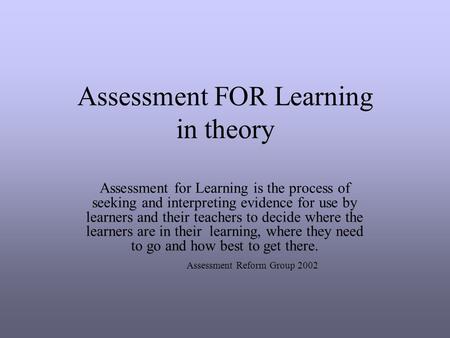 Assessment FOR Learning in theory