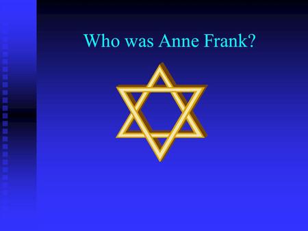 Who was Anne Frank?.