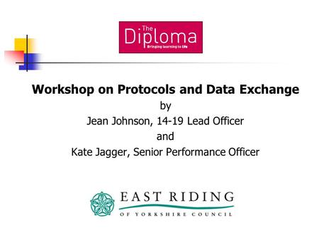 Workshop on Protocols and Data Exchange by Jean Johnson, 14-19 Lead Officer and Kate Jagger, Senior Performance Officer.
