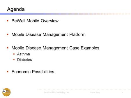 Mobile Care for Chronic Conditions Presentation to: Wireless Future of Health IT G-106, Dirksen Senate Office Building March 23, 2009 BeWell Mobile Technology,