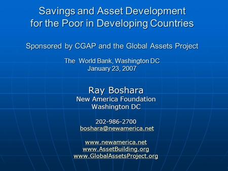 Savings and Asset Development for the Poor in Developing Countries Sponsored by CGAP and the Global Assets Project The World Bank, Washington DC January.