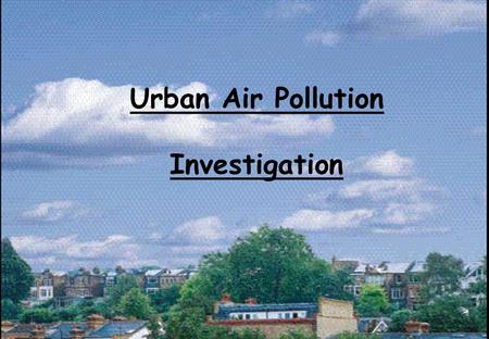 Urban Air Pollution Investigation.