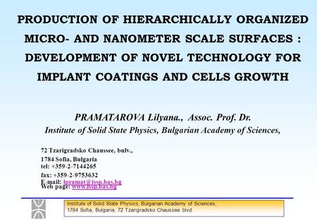 PRODUCTION OF HIERARCHICALLY ORGANIZED MICRO- AND NANOMETER SCALE SURFACES : DEVELOPMENT OF NOVEL TECHNOLOGY FOR IMPLANT COATINGS AND CELLS GROWTH PRAMATAROVA.