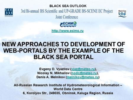 BLACK SEA OUTLOOK NEW APPROACHES TO DEVELOPMENT OF WEB-PORTALS BY THE EXAMPLE OF THE BLACK SEA PORTAL Evgeny D. Vyazilov