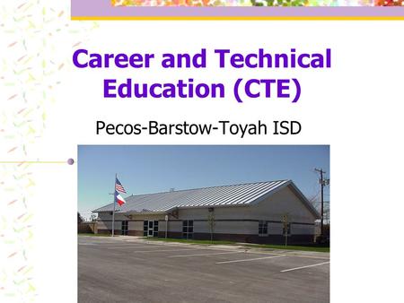 Career and Technical Education (CTE) Pecos-Barstow-Toyah ISD.