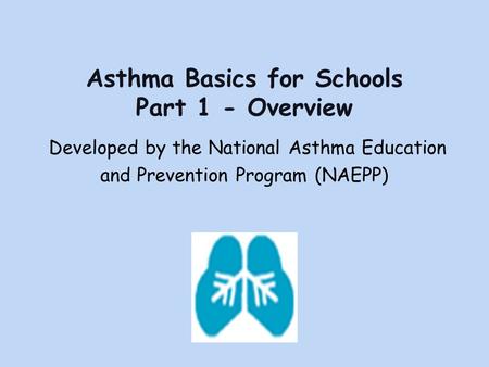 Asthma Basics for Schools Part 1 - Overview