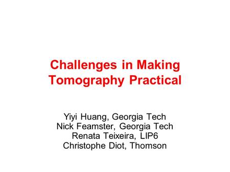 Challenges in Making Tomography Practical