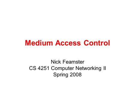 Nick Feamster CS 4251 Computer Networking II Spring 2008