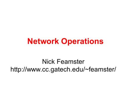 Network Operations Nick Feamster