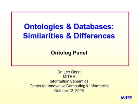 Ontologies & Databases: Similarities & Differences Ontolog Panel