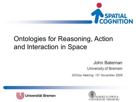 Ontologies for Reasoning, Action and Interaction in Space