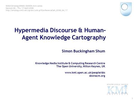 © Simon Buckingham Shum 1 Hypermedia Discourse & Human- Agent Knowledge Cartography Simon Buckingham Shum Knowledge Media Institute & Computing Research.