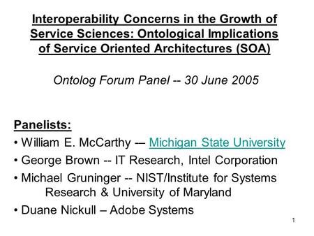 1 Interoperability Concerns in the Growth of Service Sciences: Ontological Implications of Service Oriented Architectures (SOA) Ontolog Forum Panel --