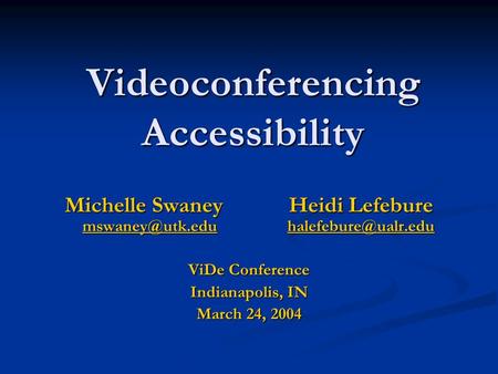 Videoconferencing Accessibility Michelle Swaney Heidi Lefebure