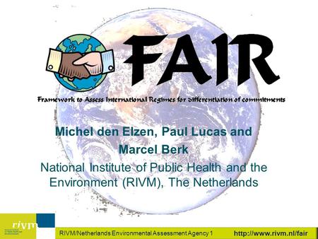RIVM/Netherlands Environmental Assessment Agency 1  Michel den Elzen, Paul Lucas and Marcel Berk National Institute of Public Health.