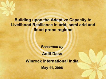 Presented by Aditi Dass Winrock International India May 11, 2006