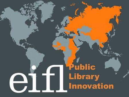 Public Library Innovation. Public libraries play a vital role in community development www.eifl.net.