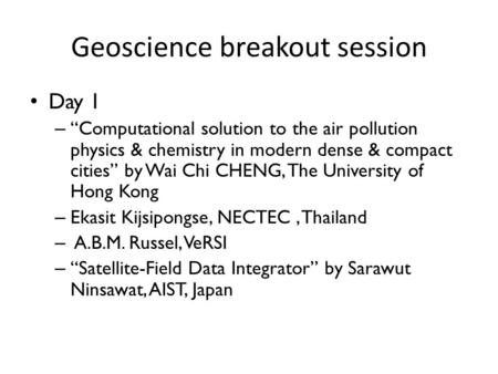 Geoscience breakout session Day 1 – Computational solution to the air pollution physics & chemistry in modern dense & compact cities by Wai Chi CHENG,