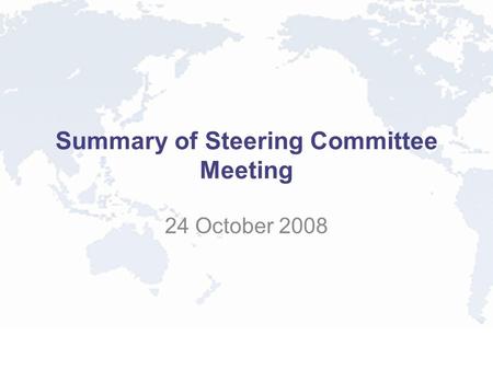 Summary of Steering Committee Meeting 24 October 2008.