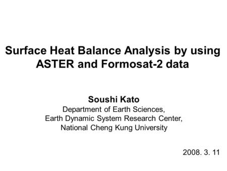 Surface Heat Balance Analysis by using ASTER and Formosat-2 data