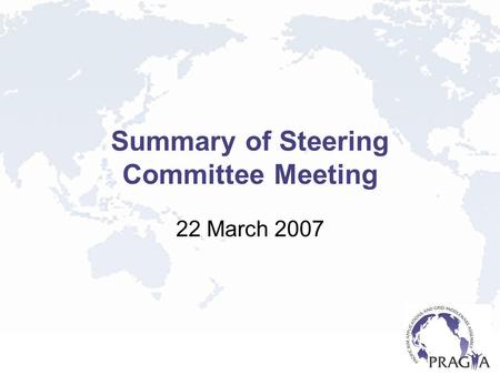 Summary of Steering Committee Meeting 22 March 2007.