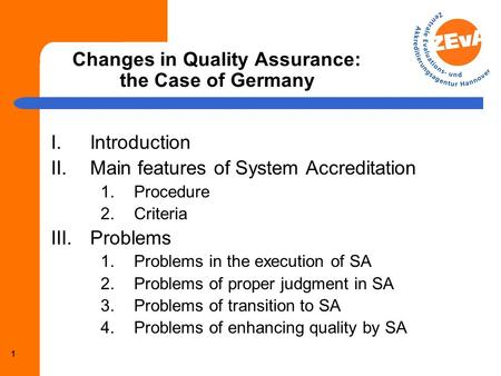 Changes in Quality Assurance: the Case of Germany ECA Seminar Changing Systems Den Haag, 9 December 2009 Academic Director Prof. Dr. Rainer Kuenzel Wilhelm-Busch-Straße.