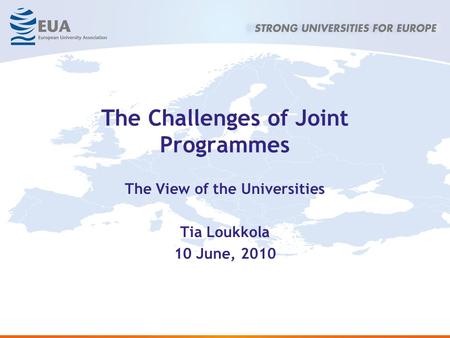 The Challenges of Joint Programmes The View of the Universities Tia Loukkola 10 June, 2010.